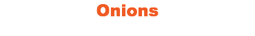 Onions